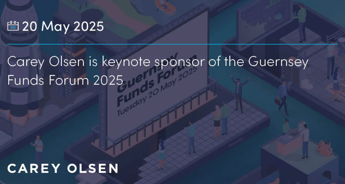 Carey Olsen is keynote sponsor of the Guernsey Funds Forum 2025
