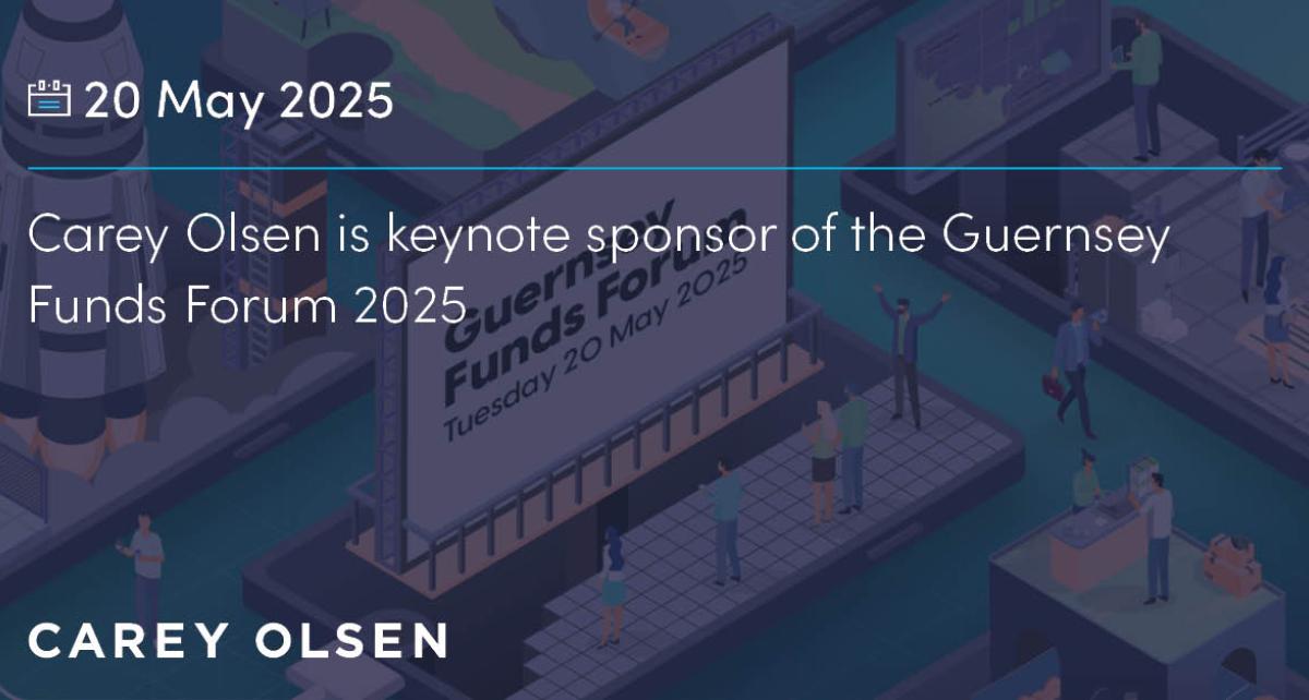 Carey Olsen is keynote sponsor of the Guernsey Funds Forum 2025 Carey Olsen is keynote sponsor of the Guernsey Funds Forum 2025