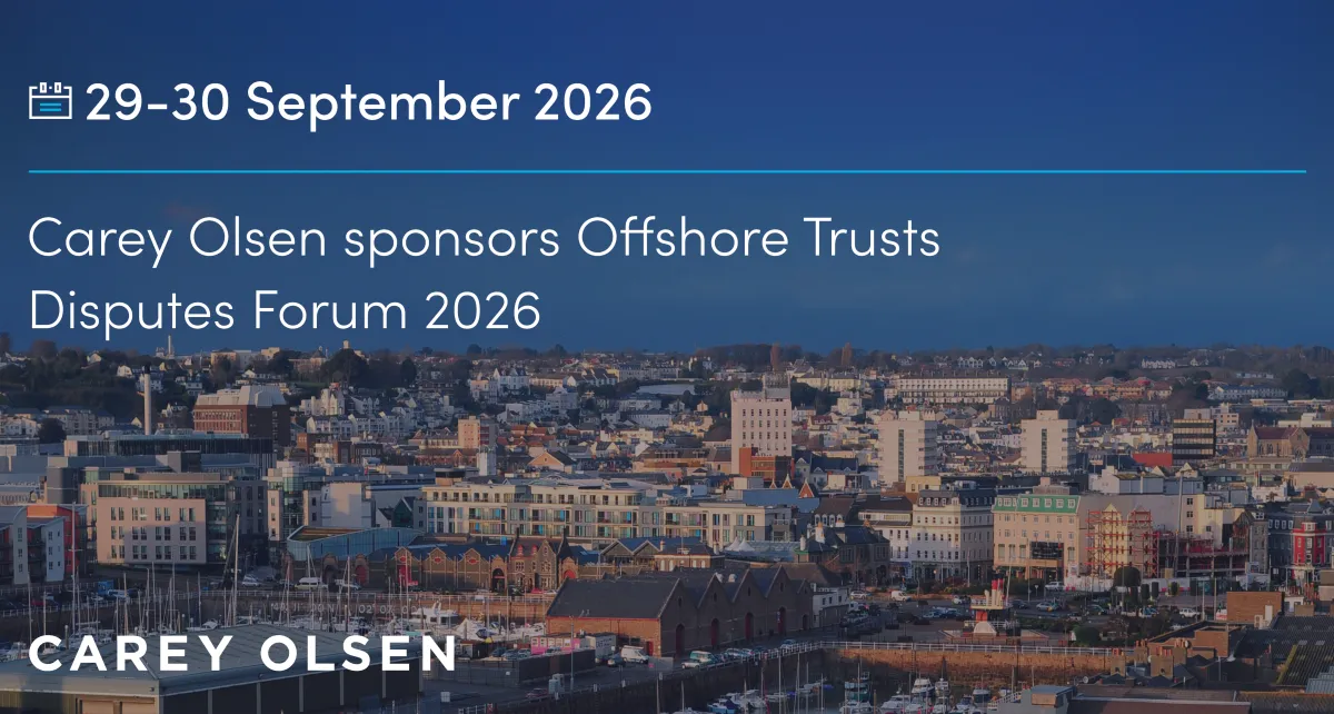 Carey Olsen sponsors Offshore Trusts Disputes Forum 2026